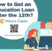 How to Get an Education Loan After the 12th?